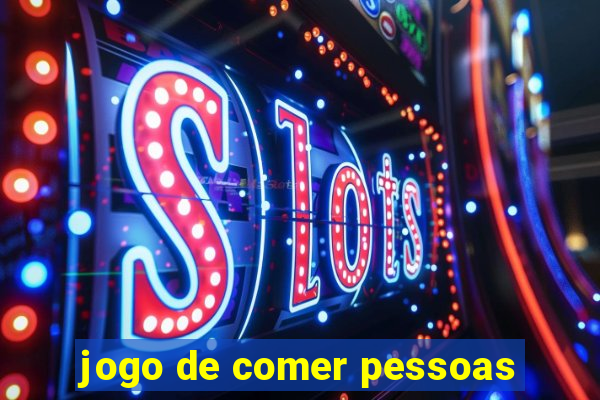 jogo de comer pessoas